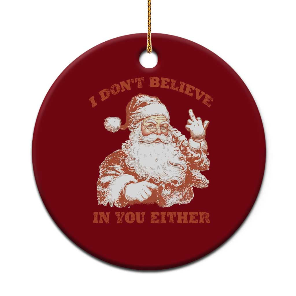 Retro Funny Santa Ceramic Ornament I Don't Believe In You Either 90s Christmas TS10 1pc Red Print Your Wear