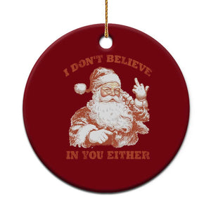Retro Funny Santa Ceramic Ornament I Don't Believe In You Either 90s Christmas TS10 1pc Red Print Your Wear