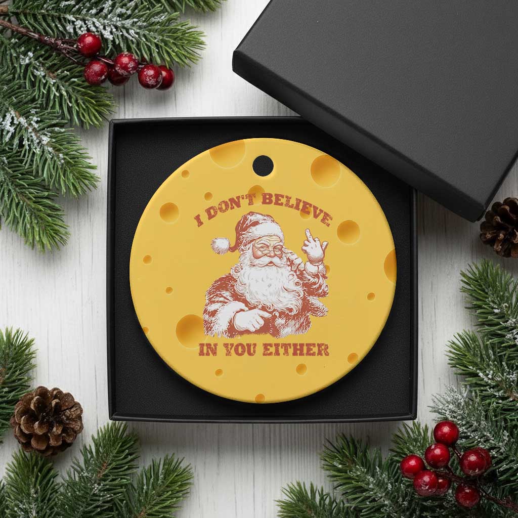 Retro Funny Santa Ceramic Ornament I Don't Believe In You Either 90s Christmas TS10 1pc Yellow Cheese Print Your Wear