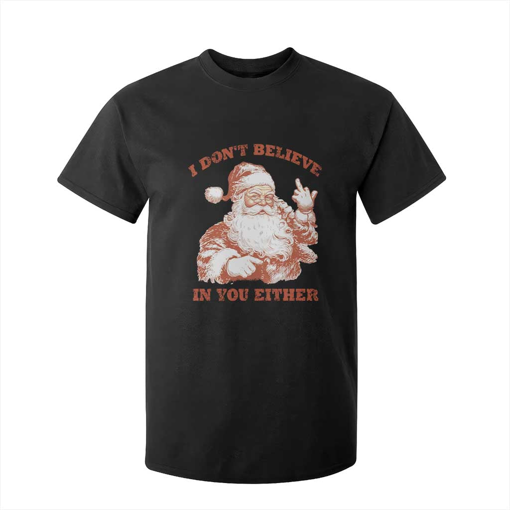 Retro Funny Santa T Shirt For Kid I Don't Believe In You Either 90s Christmas TS10 Black Print Your Wear