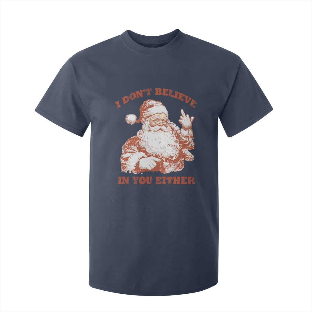 Retro Funny Santa T Shirt For Kid I Don't Believe In You Either 90s Christmas TS10 Navy Print Your Wear