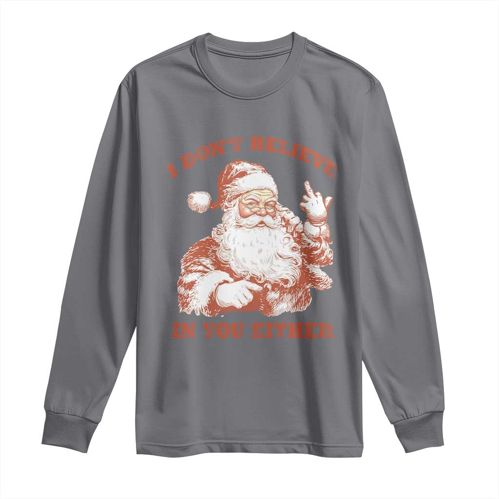 Retro Funny Santa Long Sleeve Shirt I Don't Believe In You Either 90s Christmas TS10 Charcoal Print Your Wear