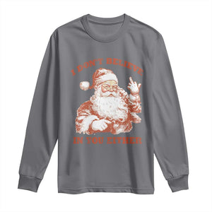 Retro Funny Santa Long Sleeve Shirt I Don't Believe In You Either 90s Christmas TS10 Charcoal Print Your Wear
