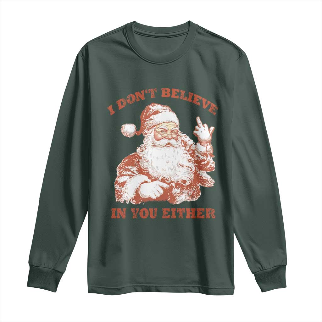 Retro Funny Santa Long Sleeve Shirt I Don't Believe In You Either 90s Christmas TS10 Dark Forest Green Print Your Wear