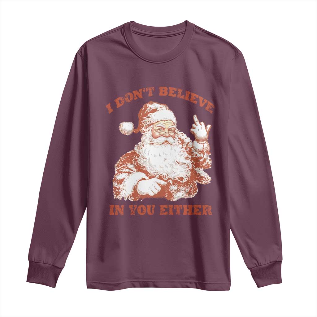 Retro Funny Santa Long Sleeve Shirt I Don't Believe In You Either 90s Christmas TS10 Maroon Print Your Wear