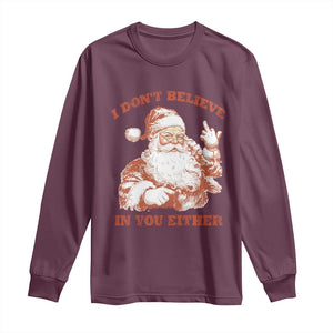Retro Funny Santa Long Sleeve Shirt I Don't Believe In You Either 90s Christmas TS10 Maroon Print Your Wear