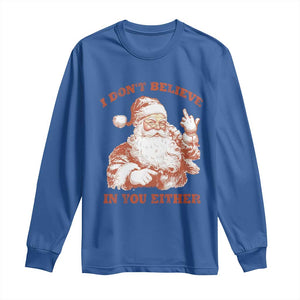 Retro Funny Santa Long Sleeve Shirt I Don't Believe In You Either 90s Christmas TS10 Royal Blue Print Your Wear
