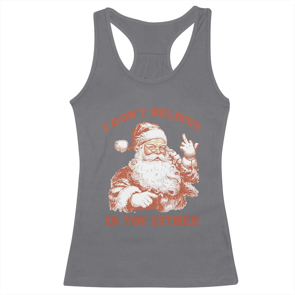 Retro Funny Santa Racerback Tank Top I Don't Believe In You Either 90s Christmas TS10 Charcoal Print Your Wear