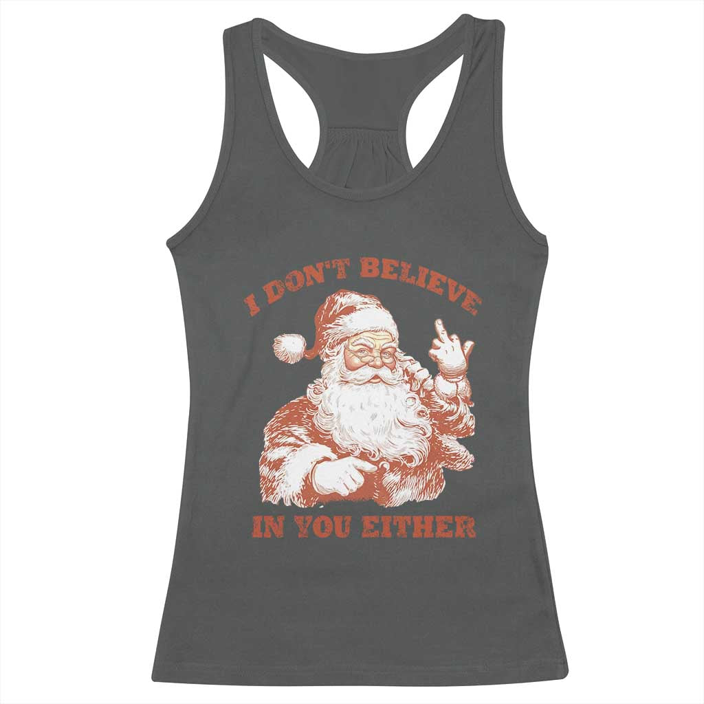 Retro Funny Santa Racerback Tank Top I Don't Believe In You Either 90s Christmas TS10 Dark Heather Print Your Wear
