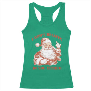 Retro Funny Santa Racerback Tank Top I Don't Believe In You Either 90s Christmas TS10 Irish Green Print Your Wear