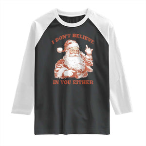 Retro Funny Santa Raglan Shirt I Don't Believe In You Either 90s Christmas TS10 Black White Print Your Wear