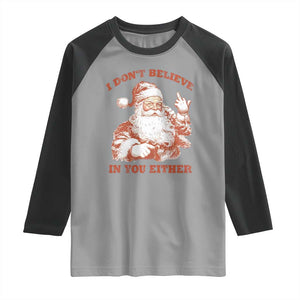 Retro Funny Santa Raglan Shirt I Don't Believe In You Either 90s Christmas TS10 Sport Gray Black Print Your Wear