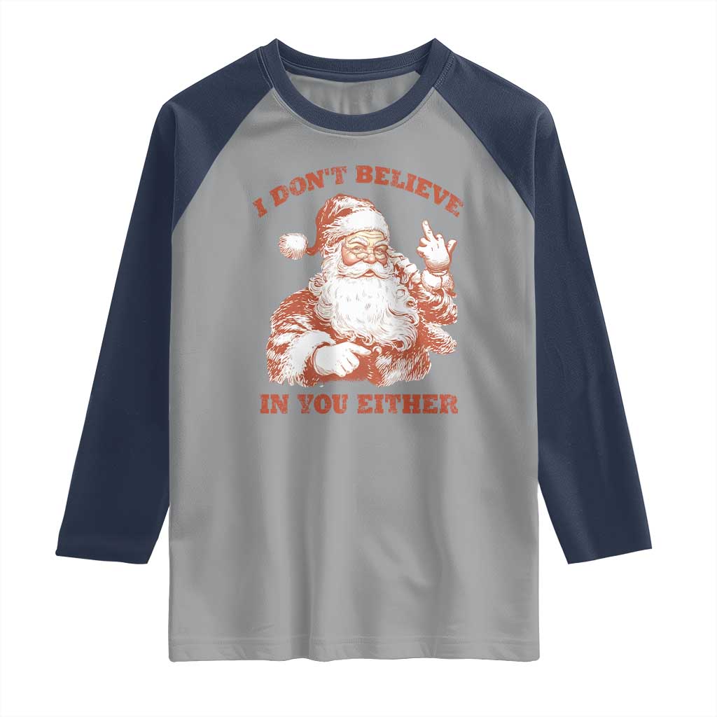 Retro Funny Santa Raglan Shirt I Don't Believe In You Either 90s Christmas TS10 Sport Gray Navy Print Your Wear