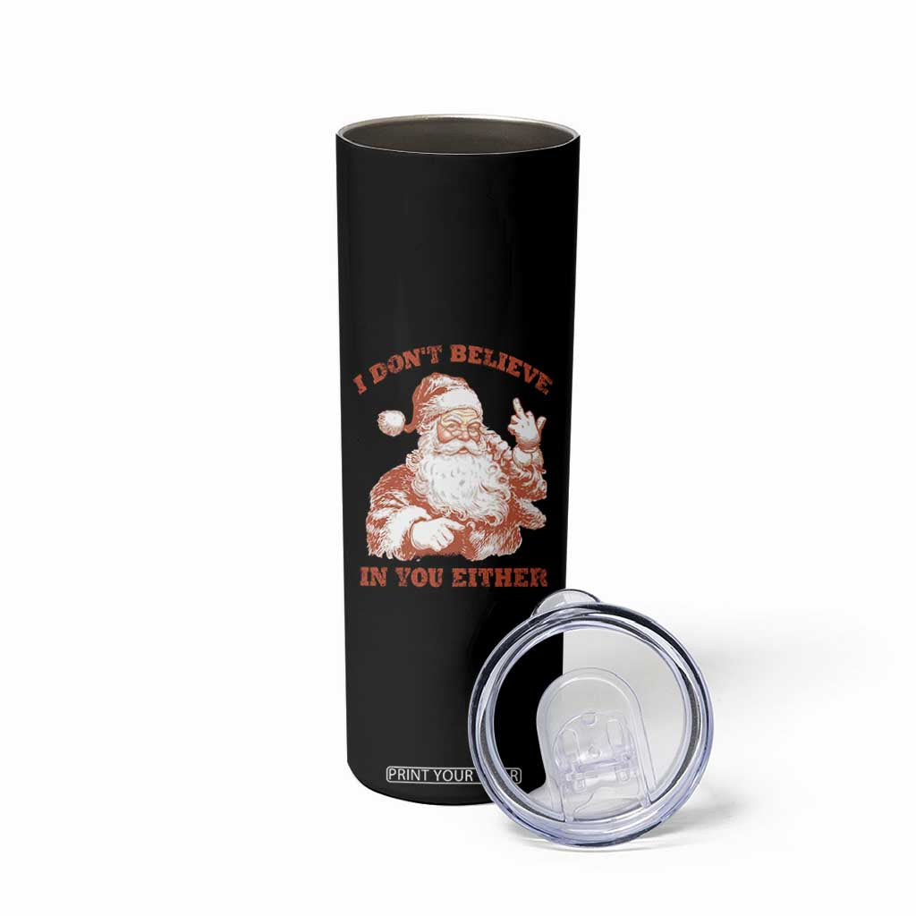 Retro Funny Santa Skinny Tumbler I Don't Believe In You Either 90s Christmas TS10 Print Your Wear