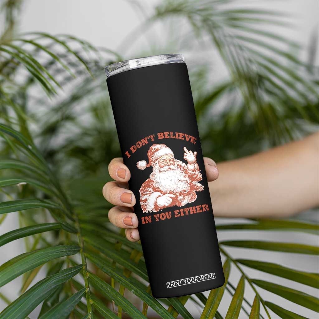 Retro Funny Santa Skinny Tumbler I Don't Believe In You Either 90s Christmas TS10 Print Your Wear