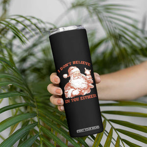 Retro Funny Santa Skinny Tumbler I Don't Believe In You Either 90s Christmas TS10 Print Your Wear