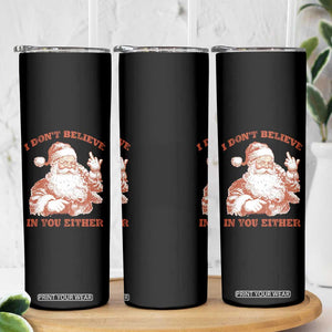 Retro Funny Santa Skinny Tumbler I Don't Believe In You Either 90s Christmas TS10 Print Your Wear
