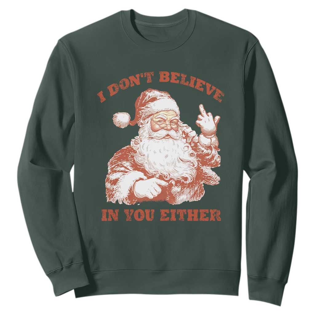 Retro Funny Santa Sweatshirt I Don't Believe In You Either 90s Christmas TS10 Dark Forest Green Print Your Wear