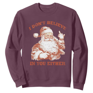 Retro Funny Santa Sweatshirt I Don't Believe In You Either 90s Christmas TS10 Maroon Print Your Wear