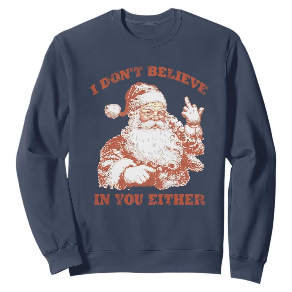 Retro Funny Santa Sweatshirt I Don't Believe In You Either 90s Christmas TS10 Navy Print Your Wear