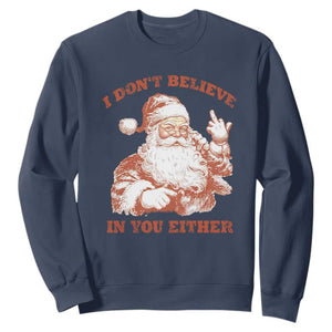 Retro Funny Santa Sweatshirt I Don't Believe In You Either 90s Christmas TS10 Navy Print Your Wear