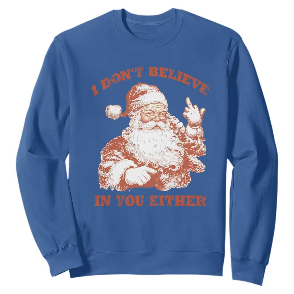Retro Funny Santa Sweatshirt I Don't Believe In You Either 90s Christmas TS10 Royal Blue Print Your Wear