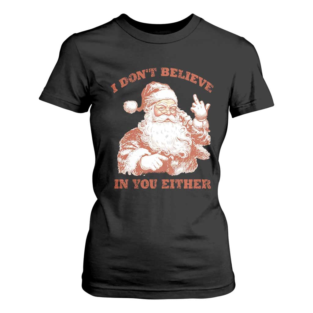 Retro Funny Santa T Shirt For Women I Don't Believe In You Either 90s Christmas TS10 Black Print Your Wear