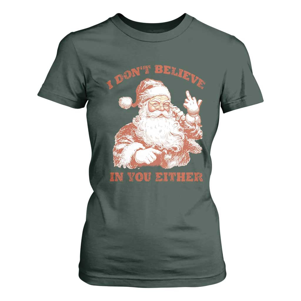 Retro Funny Santa T Shirt For Women I Don't Believe In You Either 90s Christmas TS10 Dark Forest Green Print Your Wear