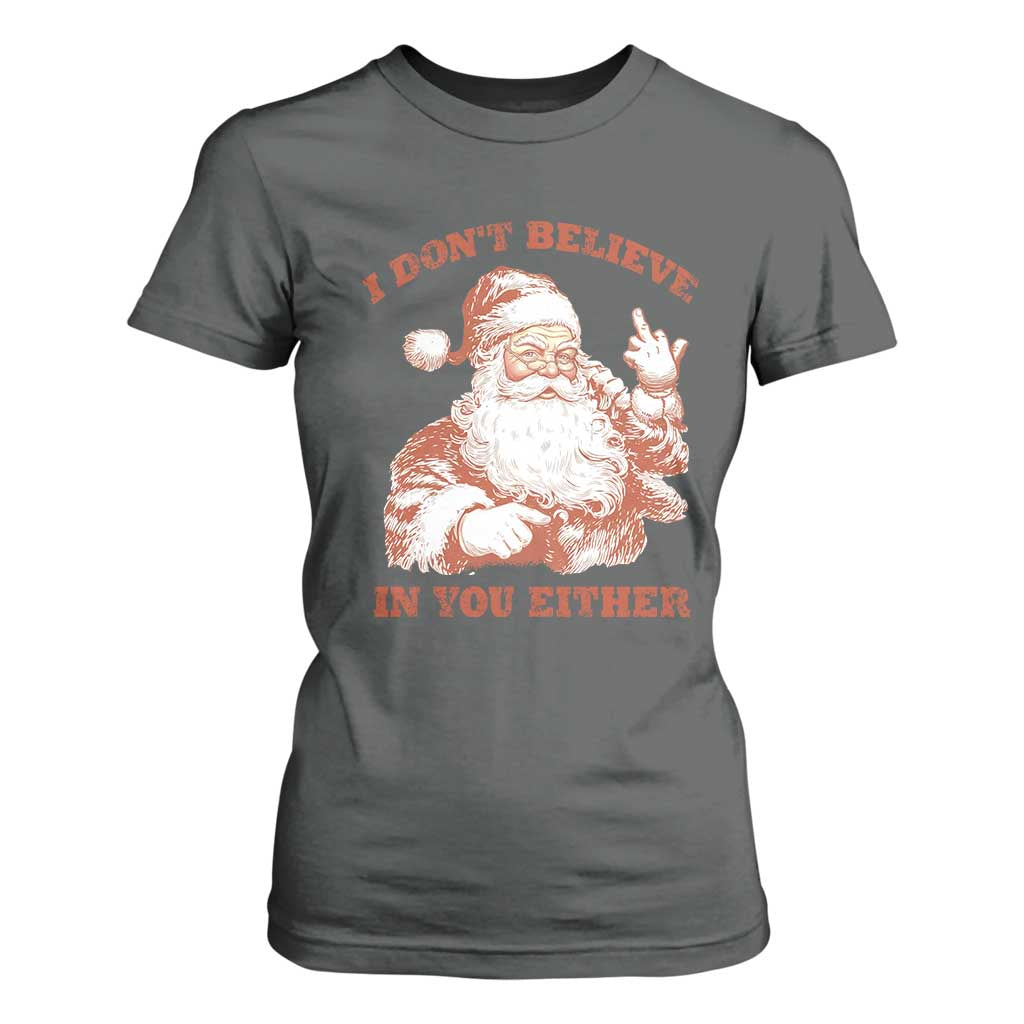 Retro Funny Santa T Shirt For Women I Don't Believe In You Either 90s Christmas TS10 Dark Heather Print Your Wear