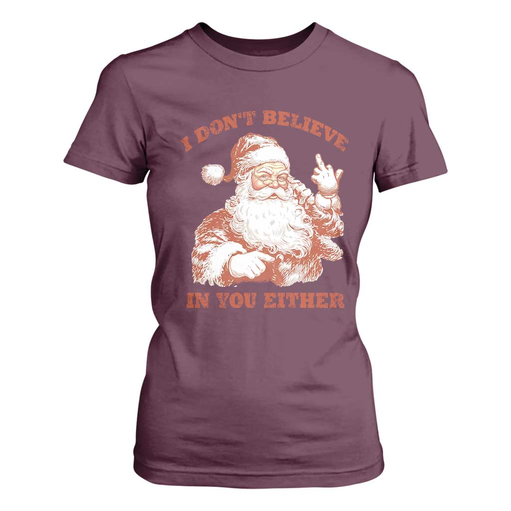 Retro Funny Santa T Shirt For Women I Don't Believe In You Either 90s Christmas TS10 Maroon Print Your Wear