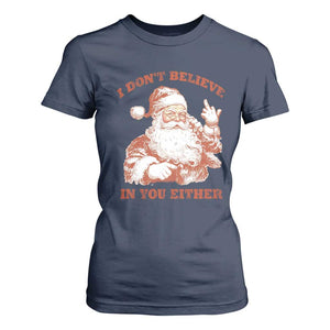 Retro Funny Santa T Shirt For Women I Don't Believe In You Either 90s Christmas TS10 Navy Print Your Wear