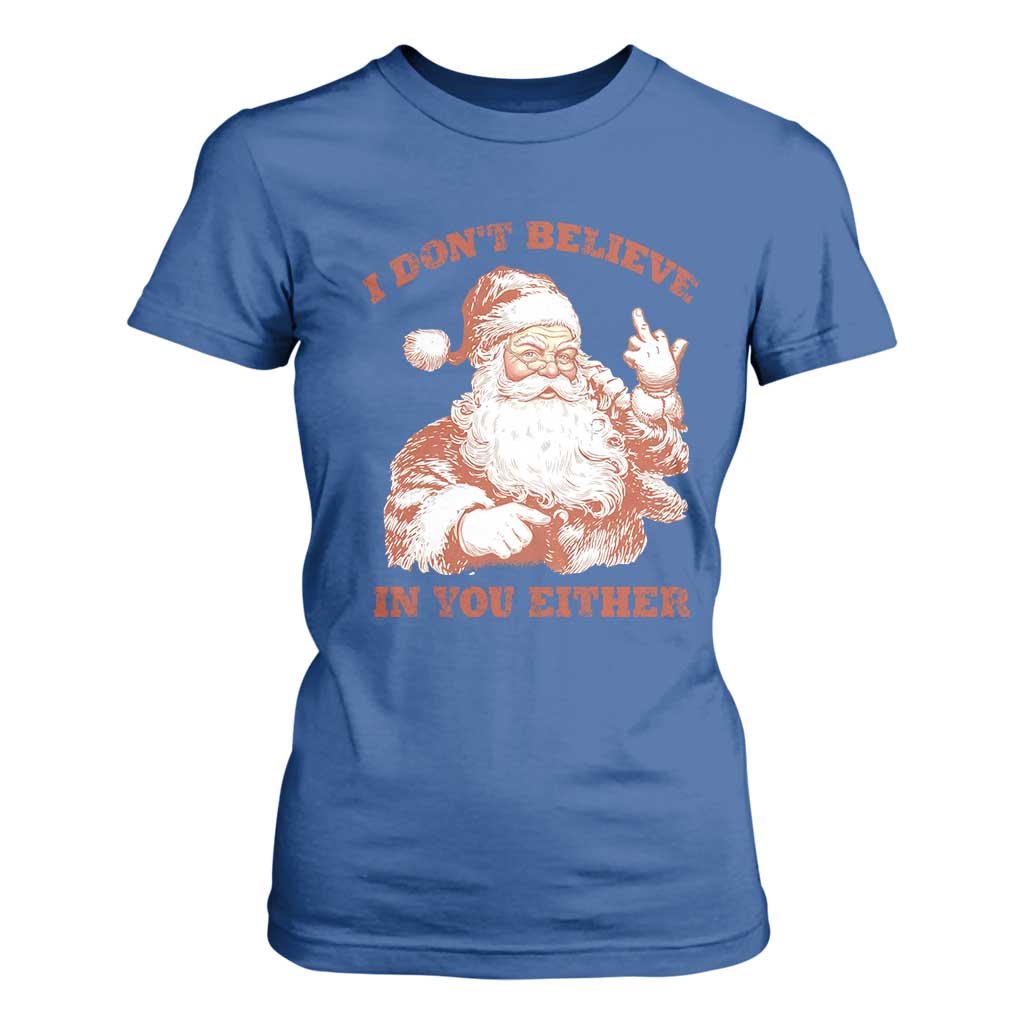 Retro Funny Santa T Shirt For Women I Don't Believe In You Either 90s Christmas TS10 Royal Blue Print Your Wear