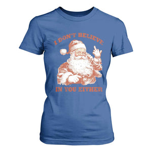 Retro Funny Santa T Shirt For Women I Don't Believe In You Either 90s Christmas TS10 Royal Blue Print Your Wear