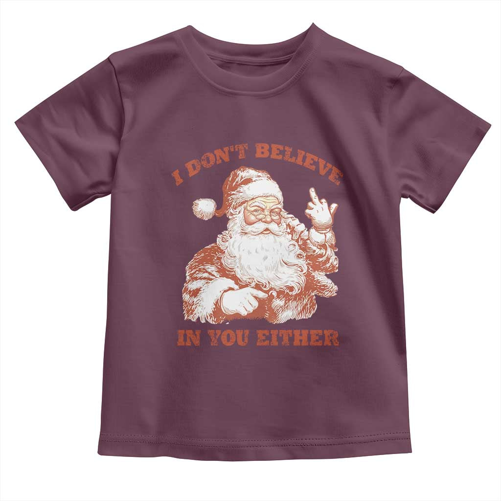 Retro Funny Santa Toddler T Shirt I Don't Believe In You Either 90s Christmas TS10 Maroon Print Your Wear