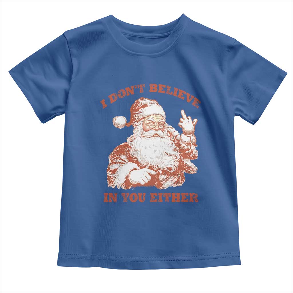 Retro Funny Santa Toddler T Shirt I Don't Believe In You Either 90s Christmas TS10 Royal Blue Print Your Wear