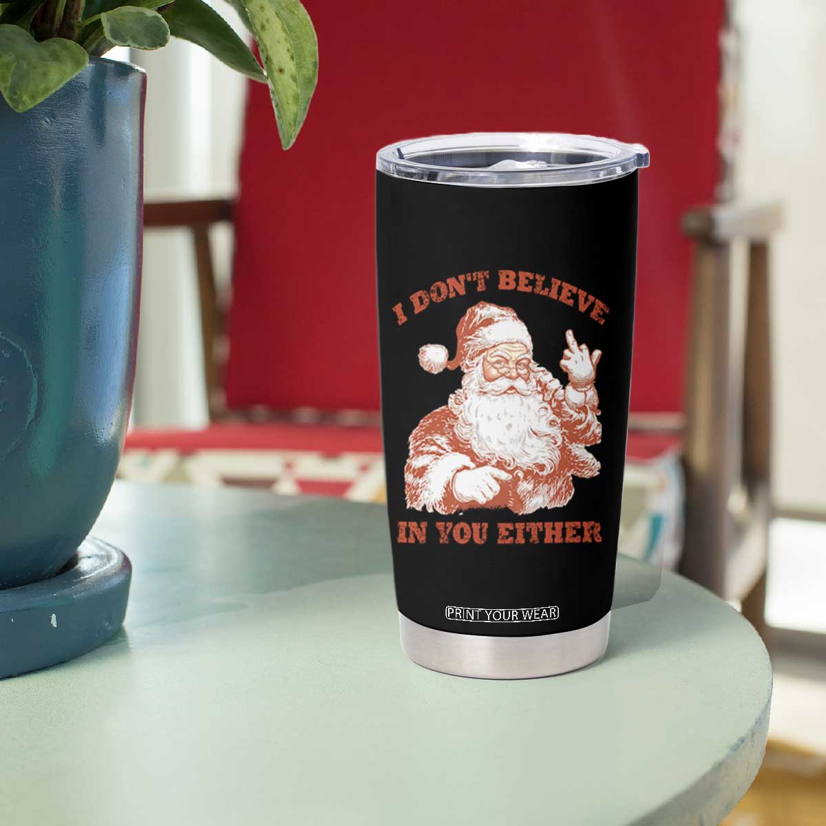 Retro Funny Santa Tumbler Cup I Don't Believe In You Either 90s Christmas TS10 Print Your Wear