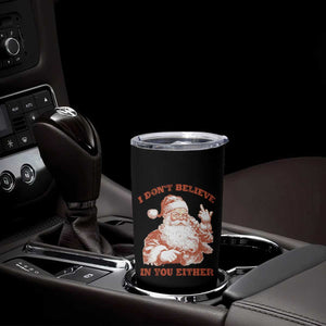 Retro Funny Santa Tumbler Cup I Don't Believe In You Either 90s Christmas TS10 Print Your Wear
