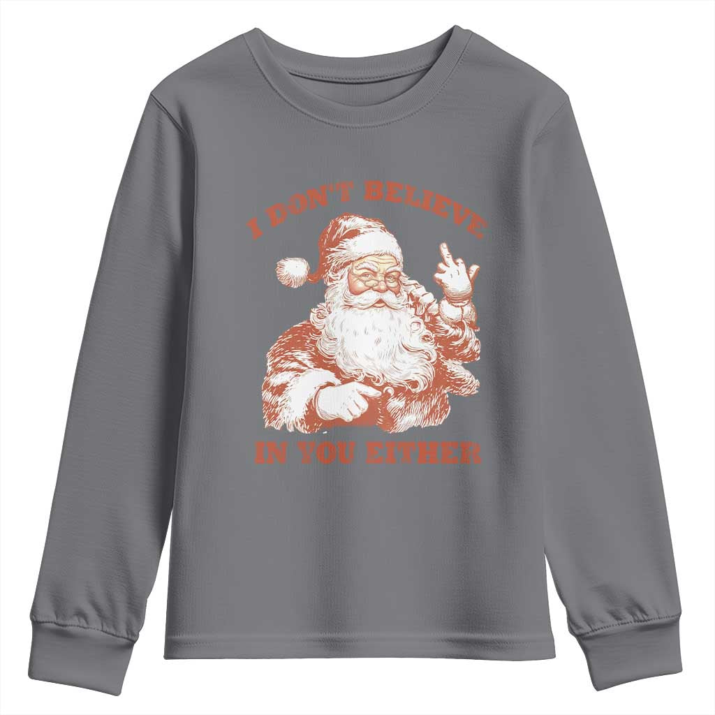 Retro Funny Santa Youth Sweatshirt I Don't Believe In You Either 90s Christmas TS10 Charcoal Print Your Wear