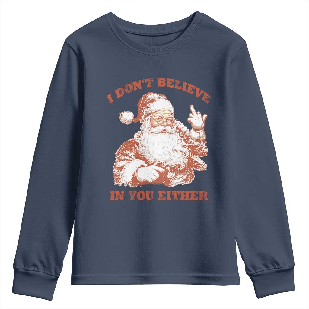 Retro Funny Santa Youth Sweatshirt I Don't Believe In You Either 90s Christmas TS10 Navy Print Your Wear