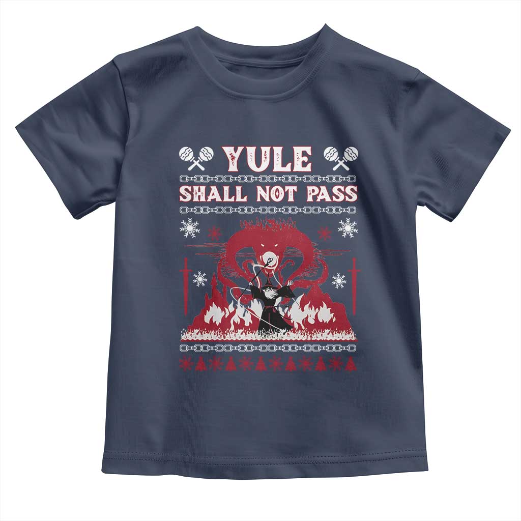 Christmas Yule Shall Not Pass Toddler T Shirt Fantasy Movie Ugly Xmas TS10 Navy Print Your Wear