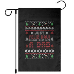 Just Feliz Navi Because I Dont Have A Dad Ugly Christmas Garden Flag TS10 Black Print Your Wear