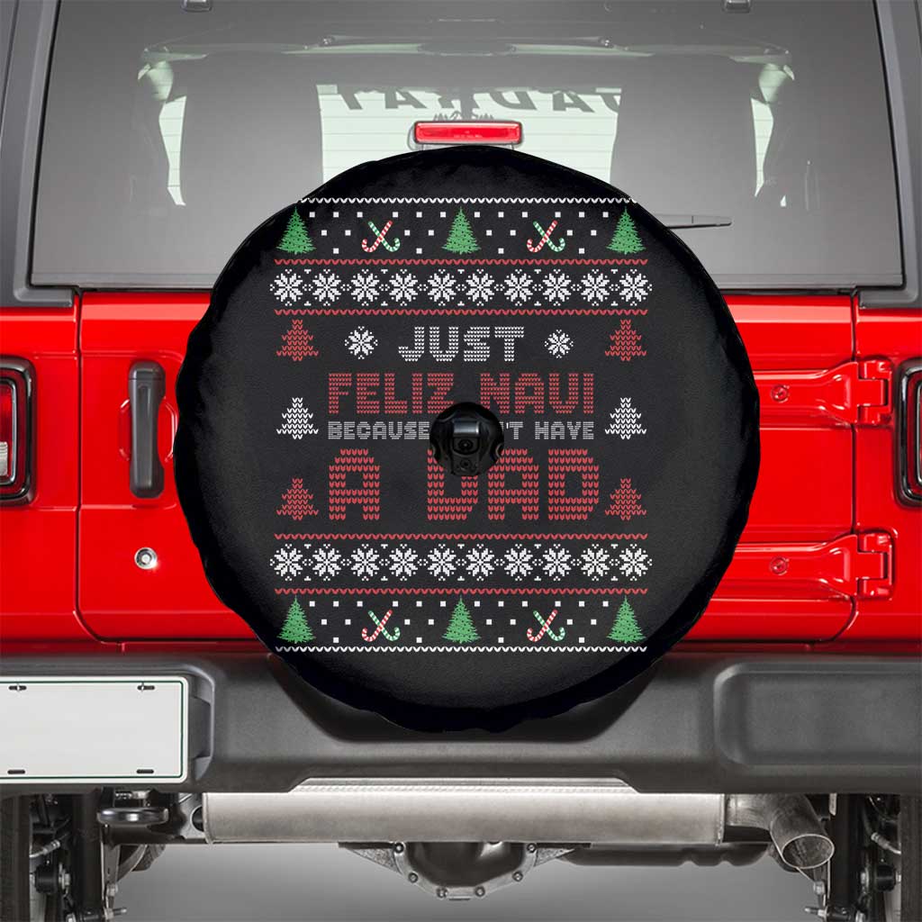 Just Feliz Navi Because I Dont Have A Dad Ugly Christmas Spare Tire Cover TS10 Black Print Your Wear