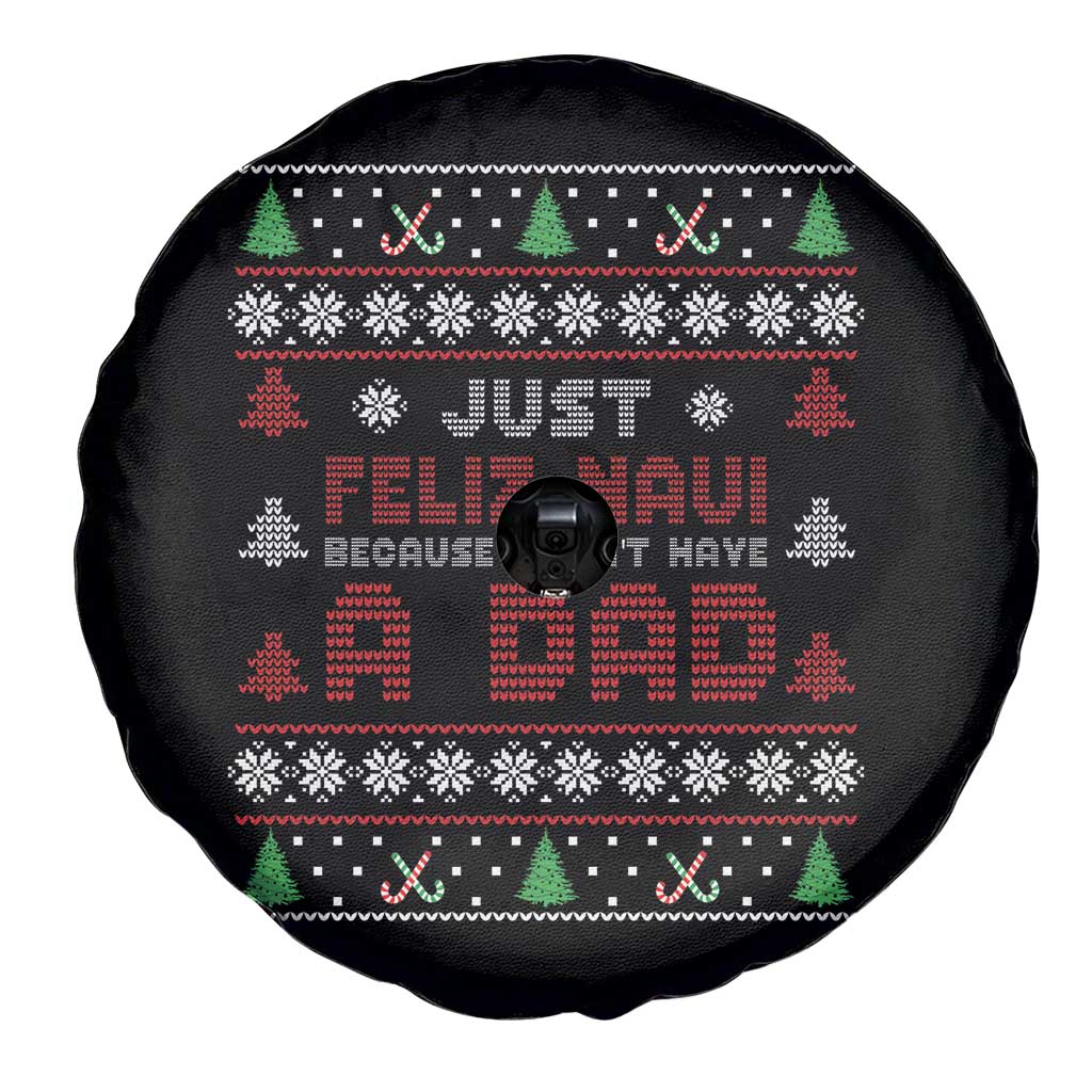 Just Feliz Navi Because I Dont Have A Dad Ugly Christmas Spare Tire Cover TS10 Print Your Wear