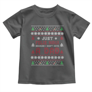 Just Feliz Navi Because I Dont Have A Dad Ugly Christmas Toddler T Shirt TS10 Dark Heather Print Your Wear