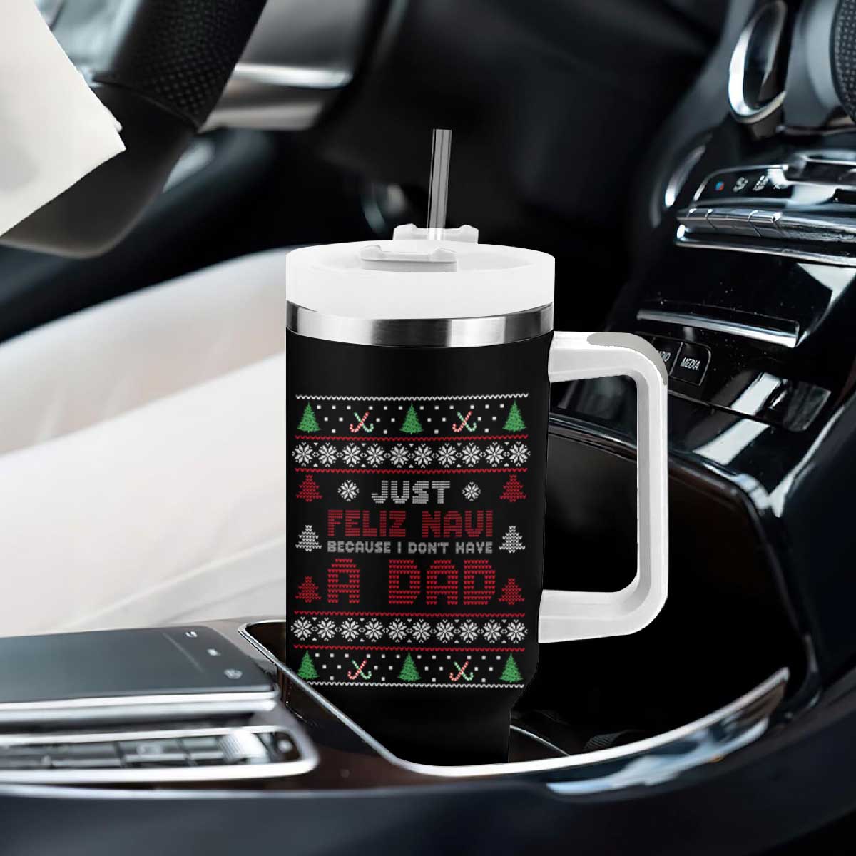 Just Feliz Navi Because I Dont Have A Dad Ugly Christmas Tumbler With Handle TS10 Print Your Wear
