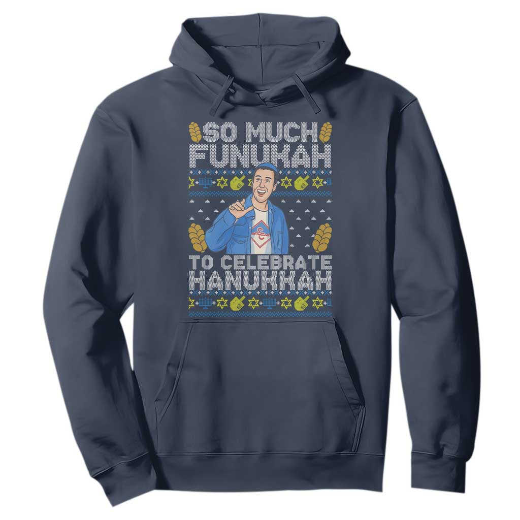 Funny Ugly Hanukkah Hoodie So Much Funukah To Celebrate Hanukkah Sandler TS10 Navy Print Your Wear