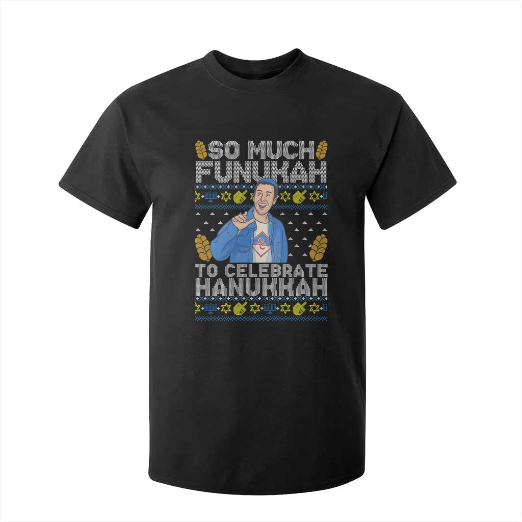 Funny Ugly Hanukkah T Shirt For Kid So Much Funukah To Celebrate Hanukkah Sandler TS10 Black Print Your Wear