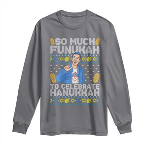 Funny Ugly Hanukkah Long Sleeve Shirt So Much Funukah To Celebrate Hanukkah Sandler TS10 Charcoal Print Your Wear