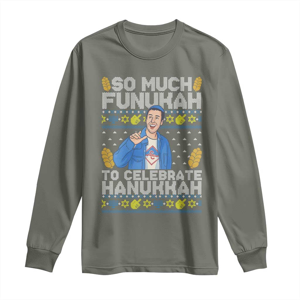 Funny Ugly Hanukkah Long Sleeve Shirt So Much Funukah To Celebrate Hanukkah Sandler TS10 Military Green Print Your Wear