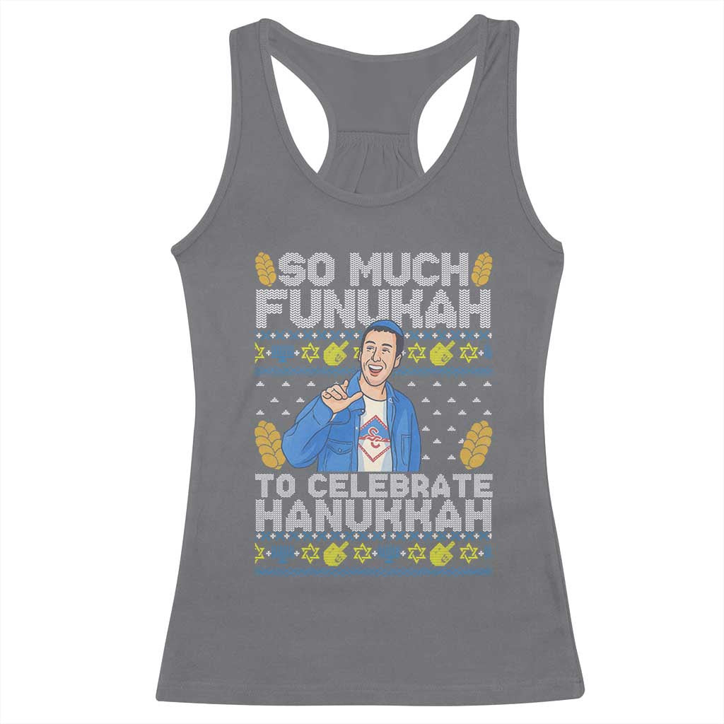 Funny Ugly Hanukkah Racerback Tank Top So Much Funukah To Celebrate Hanukkah Sandler TS10 Charcoal Print Your Wear